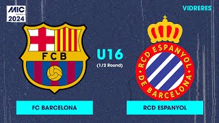 MICFootball24  Fase Final 12  FC Barcelona vs RCD Espanyol U16 [upl. by Fritzie51]