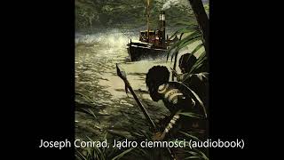 Joseph Conrad  Jądro ciemności audiobook [upl. by Lindeberg486]