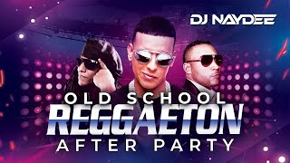 Reggaeton Old School Mix  Don Omar Daddy Yankee Tego Calderon  After Party By DJ Naydee [upl. by Amsaj]