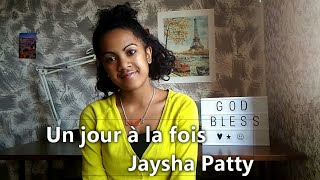 Un jour à la fois  Jaysha Patty [upl. by Anividul]