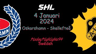 OSKARSHAMN VS SKELLEFTEÅ  4 JANUARI 2024  HIGHLIGHTS  SHL [upl. by Humfrid]