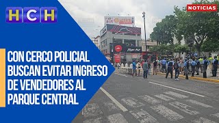 Con cerco policial buscan evitar ingreso de vendedores al Parque Central de SPS [upl. by Tnahsin]