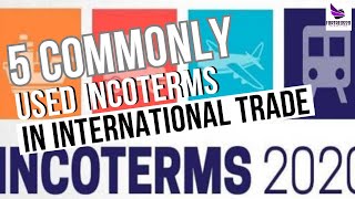 Incoterms 5 Commonly Used Incoterms in International Trade incoterms [upl. by Alano]