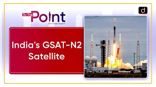 SpaceX Launched Indias GSATN2 Satellite  Falcon 9  To The Point  Drishti IAS English [upl. by Abbe861]