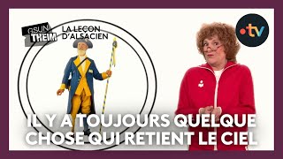 La leçon dalsacien  quotil y a toujours quelque chose qui retient le cielquot [upl. by Faxun]