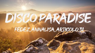 Fedez Annalisa Articolo 31  DISCO PARADISELyricsTestoAnnalisaZero AssolutoBaby K [upl. by Ahsratan]