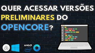 HACKINTOSH COMO COMPILAR O OPENCORE E TER ACESSO A VERSÕES PRELIMINARES  CONTEÚDO INÉDITO  2021 [upl. by Platus568]