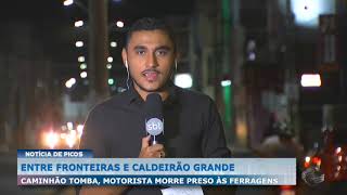 Entre Fronteiras e Caldeirão Grande caminhão tomba motorista morre preso às ferragens [upl. by Nnahtebazile]