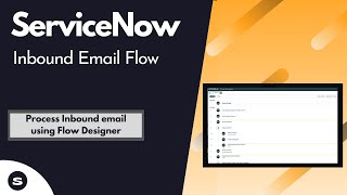 ServiceNow Inbound Email with Flow Designer  glidehubflowinboundemailtriggershowadvanced [upl. by Margi]