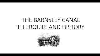 The Barnsley Canal Route and History by Stephen Woodcock [upl. by Tam434]