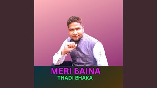 MERI BAINA THADI BHAKA [upl. by Katy]