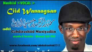 Ciid Wanaagsan No Music Codkii Cabdirashiid Muxiyadiin [upl. by Geilich]