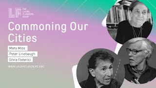 Commoning Our Cities Mary Miss Silvia Federici Peter Linebaugh [upl. by Ravens]