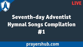 Seventhday Adventist Hymnal Songs Compilation 1 [upl. by Eurydice609]