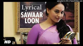 Sawaar Loon Lootera Song With Lyrics  Ranveer Singh Sonakshi Sinha 128 kbps [upl. by Edwyna]