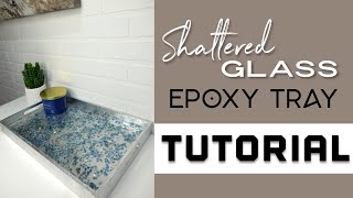 Easy Epoxy Tutorial SHATTERED GLASS TRAY [upl. by Leira]