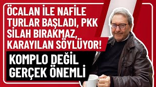 ÖCALAN İLE NAFİLE TURLAR BAŞLADI PKK SİLAH BIRAKMAZ KARAYILAN SÖYLÜYOR KOMPLO DEĞİL GERÇEK ÖNEMLİ [upl. by Anihsak]