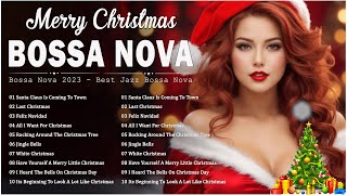 Best Of Bossa Nova Christmas Songs 🤶 Most Popular Bossa Nova Christmas Music 🎄 Merry Christmas 2024 [upl. by Antebi631]