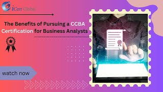 The Benefits of Pursuing a CCBA Certification for Business Analysts  iCert Global [upl. by Tedie]