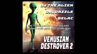 OJ The Alien  Venusian Destroyer Pt 2 Ft Belac Dr Dazzle [upl. by Noral]