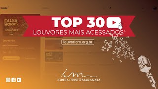 TOP 30 DE LOUVORES MAIS ACESSADOS  IGREJA CRISTÃ MARANATA [upl. by Darton]