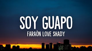 Soy guapo  Faraón Love Shady Letra [upl. by Areis]