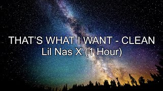 THATS WHAT I WANT  Lil Nas X 1 Hour CLEAN w Lyrics [upl. by Town]