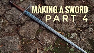 MAKING A LONGSWORD final part [upl. by Bibeau392]