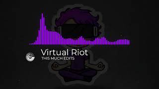 Virtual Riot  THIS MUCH EDITS [upl. by Lindsey]