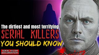 Serial Killers Documentary The dirtiest and most terrifying serial killers You Should Know [upl. by Nyladnek]