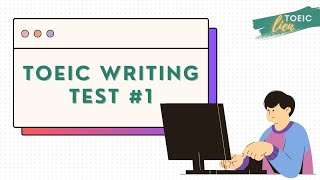 TOEIC WRITING  TEST 1 [upl. by Norina353]