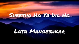 Sheesha Ho Ya Dil Ho  Lata Mangeshkar  Aasha Songs 1980  Jeetendra Reena Roy  Lyrics [upl. by Vachill708]