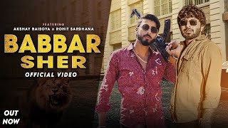 BABBAR SHER  Akshay baisoya  Rohit Sardhana  Harender Nagar New Badmashi Song 2023 [upl. by Rayham]