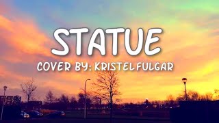 STATUE  Lil Eddie  Female Cover by Kristel Fulgar lyrics [upl. by Idnir771]