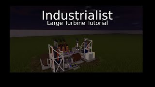 Industrialist large Turbine Tutorial [upl. by Lisle]