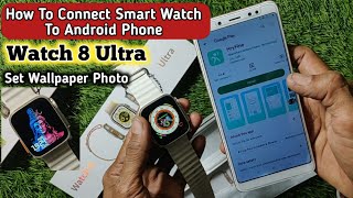 How To Connect Smart Watch to Android phone Ultra 8 watch connect [upl. by Eoin410]