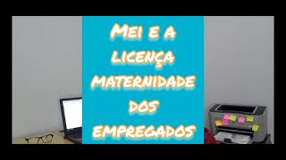 MEI e a licença maternidade dos empregados [upl. by Poppy]