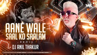 Aane Wale Saal Ko Salaam Remix  Dj Anil Thakur  Aap Ke Saath  Anil Kapoor  Happy New Year 2K23 [upl. by Nnylecoj286]