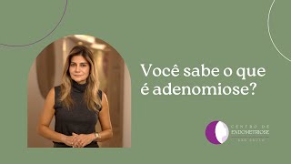 O que é a adenomiose [upl. by Fruin]