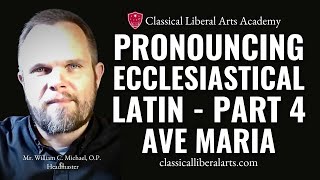 Pronouncing Ecclesiastical Latin Part 4 Ave Maria Gloria Patri O Mi Jesu [upl. by Rigdon]