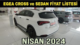 NÄ°SAN 2024 EGEA CROSS ve SEDAN FÄ°YAT LÄ°STESÄ° AÃ‡IKLANDI  egea egeacross egeasedan [upl. by Narine]