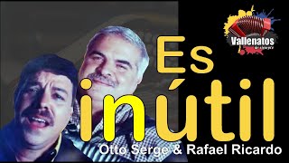 Es Inútil  Otto Serge y Rafael Ricardo  Con Letra Video Lyric [upl. by Leagiba251]