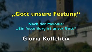 Gott unsre Festung Ein feste Burg – Lyrics mit Liedtext  Gloria Kollektiv [upl. by Ardnuahsal404]