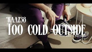 RAAZ38  TOO COLD OUTSIDE Official Music Video [upl. by Marron]