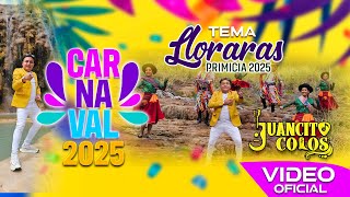 llorarás  Juancito Colos carnaval 2025 PRIMICIA [upl. by Atinuhs]