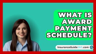 What Is Award Payment Schedule  InsuranceGuide360com [upl. by Airtemad493]