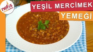 Yeşil Mercimek Yemeği Tarifi  Nefis Yemek Tarifleri [upl. by Bonne595]