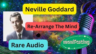 ReArrange The Mind Neville Goddard Audio Lecture Manifestation Rare [upl. by Petty]