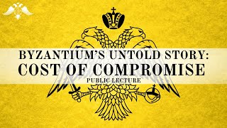 Byzantiums Untold Story Cost of Compromise  Public Lecture [upl. by Rahas]