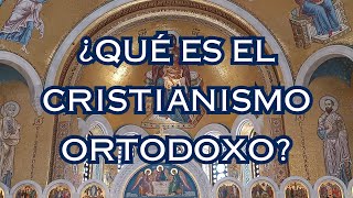 ¿Qué es el Cristianismo Ortodoxo [upl. by Idet]